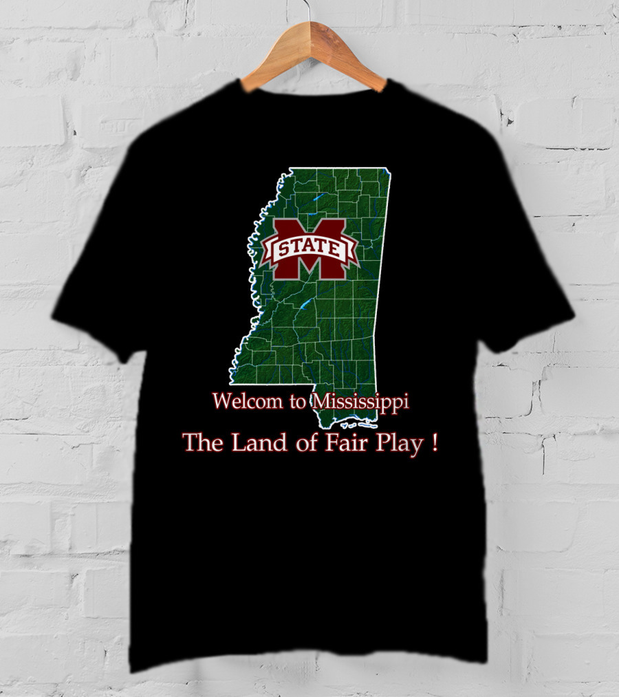 Welcome To Mississippi State Bulldogs The Land Of Fair Play T-Shirt