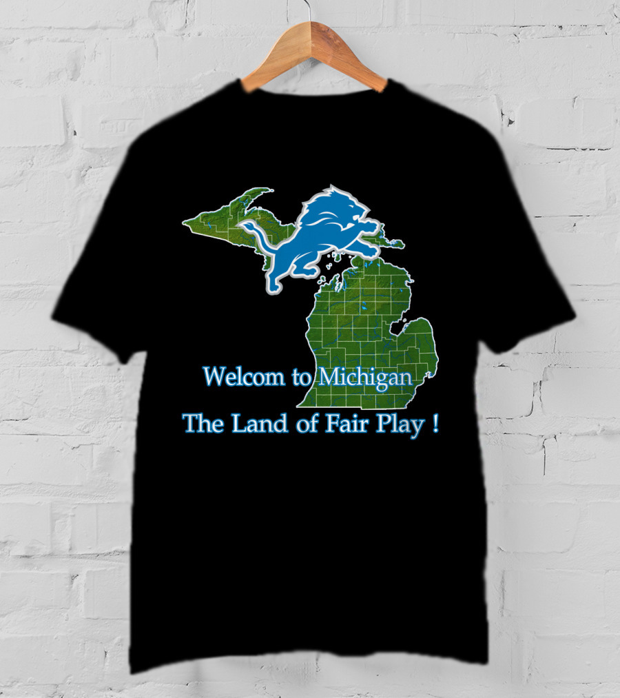 Welcome To Michigan Land Of Fair Play Lions T-Shirt