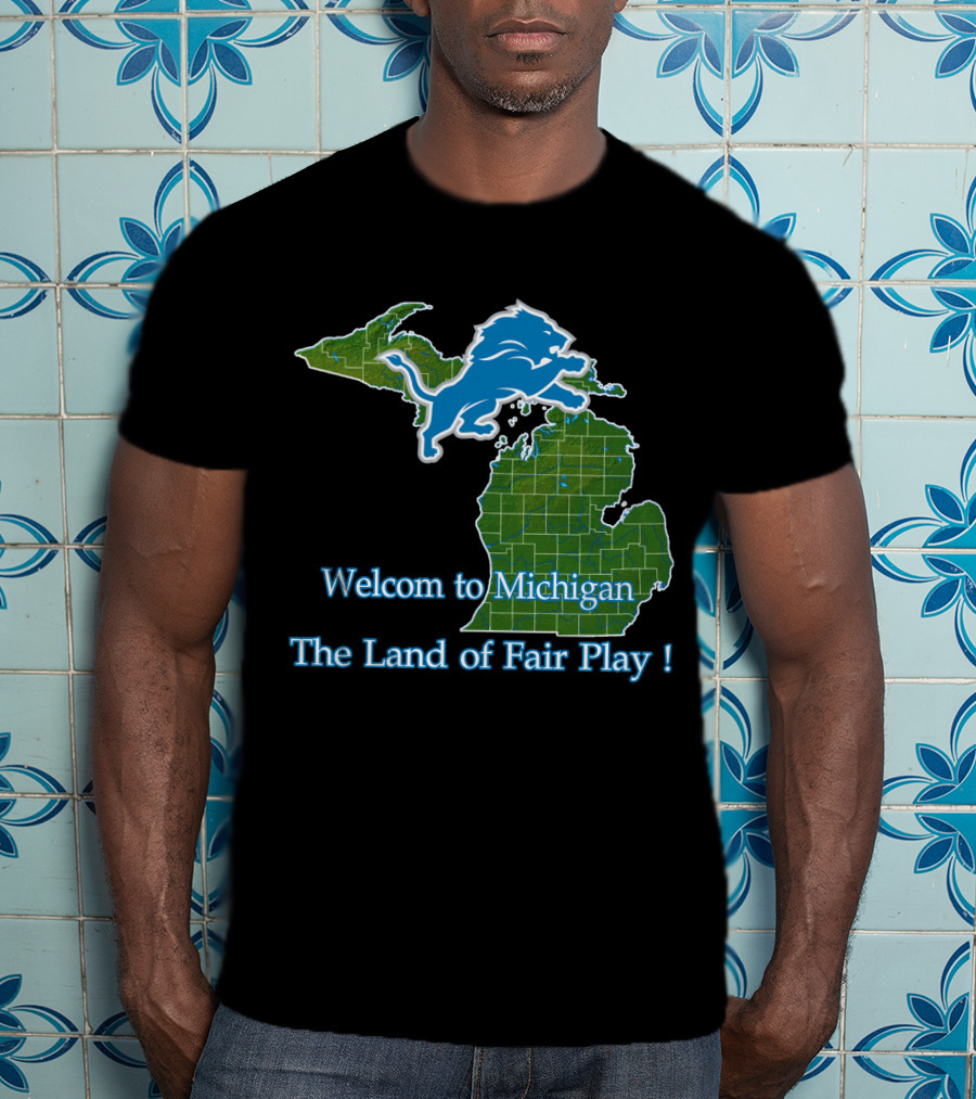 Welcome To Michigan Land Of Fair Play Lions T-Shirt