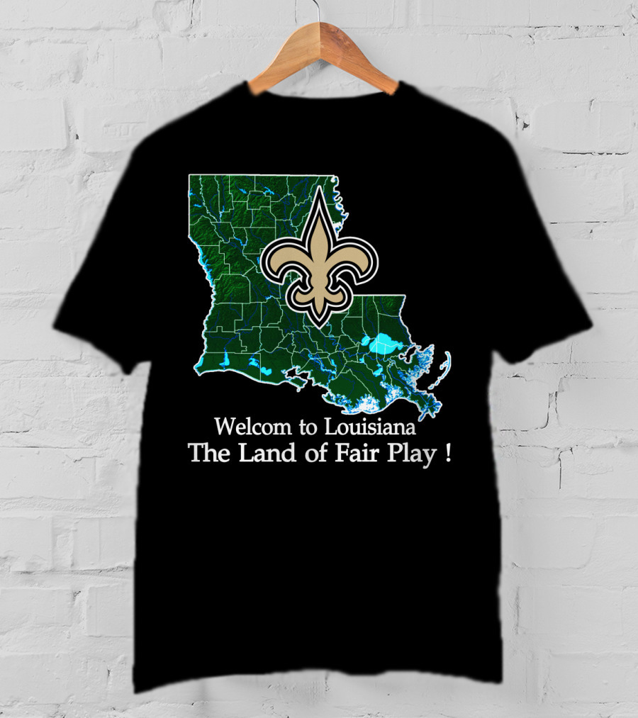 Welcome To Louisiana The Land Of Fair Play Saints Fleur-De-Lis Map T-Shirt
