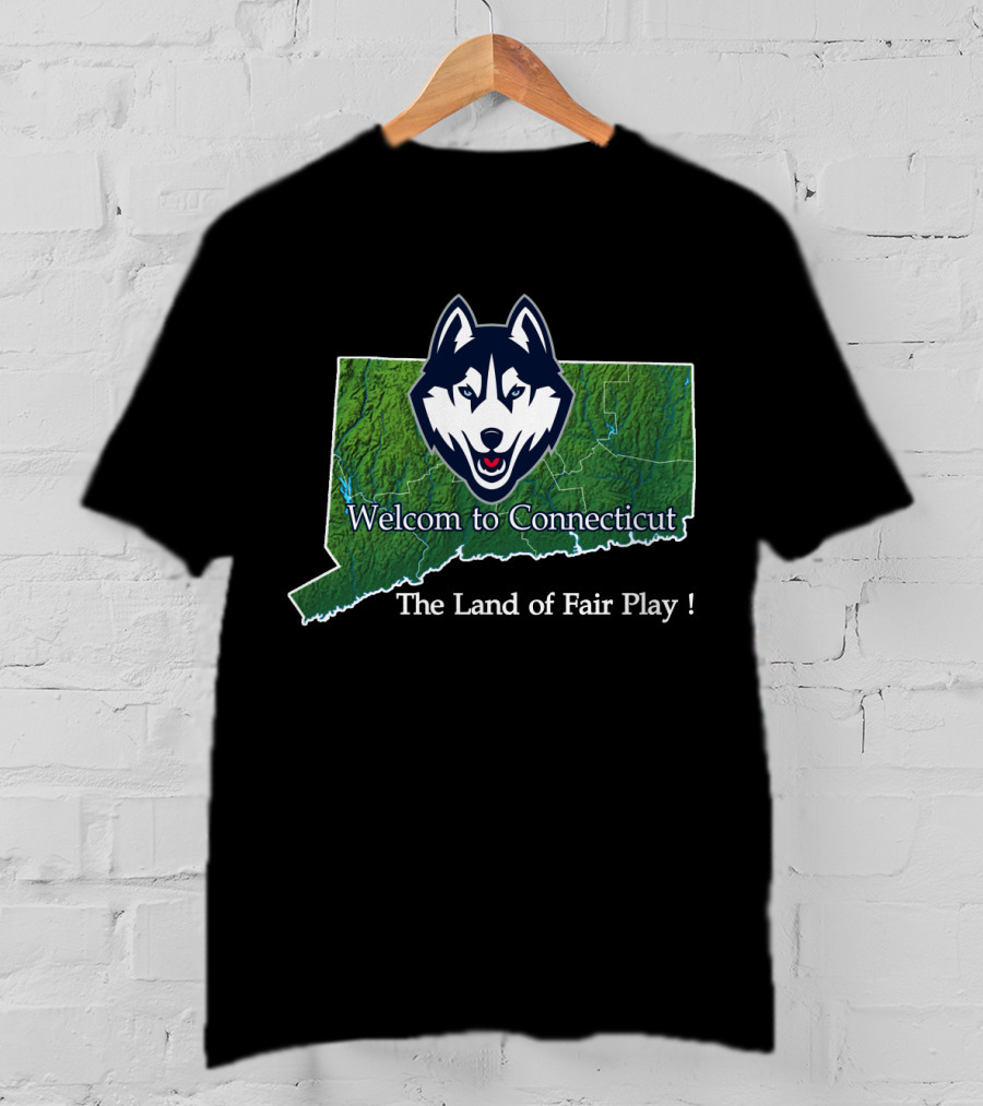 Uconn Huskies Welcome To Connecticut The Land Of Fair Play T-Shirt