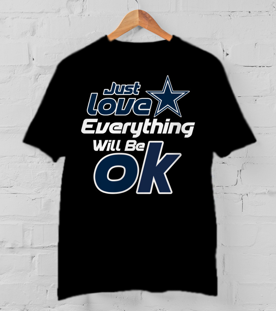 Just Love Everything Will Be Ok Cowboys Star T-Shirt