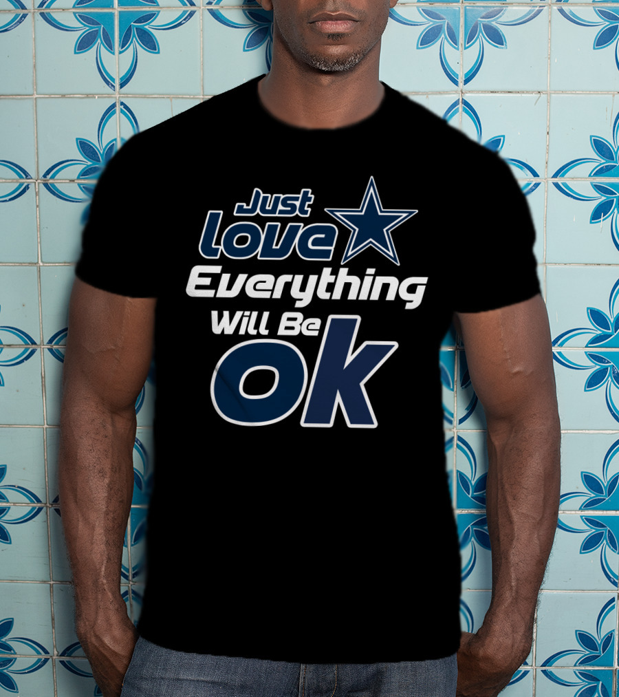 Just Love Everything Will Be Ok Cowboys Star T-Shirt