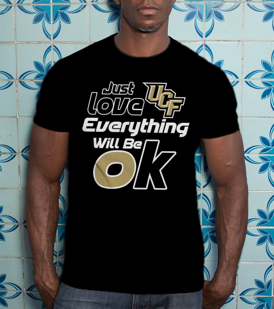 Just Love Ucf Everything Will Be Ok T-Shirt