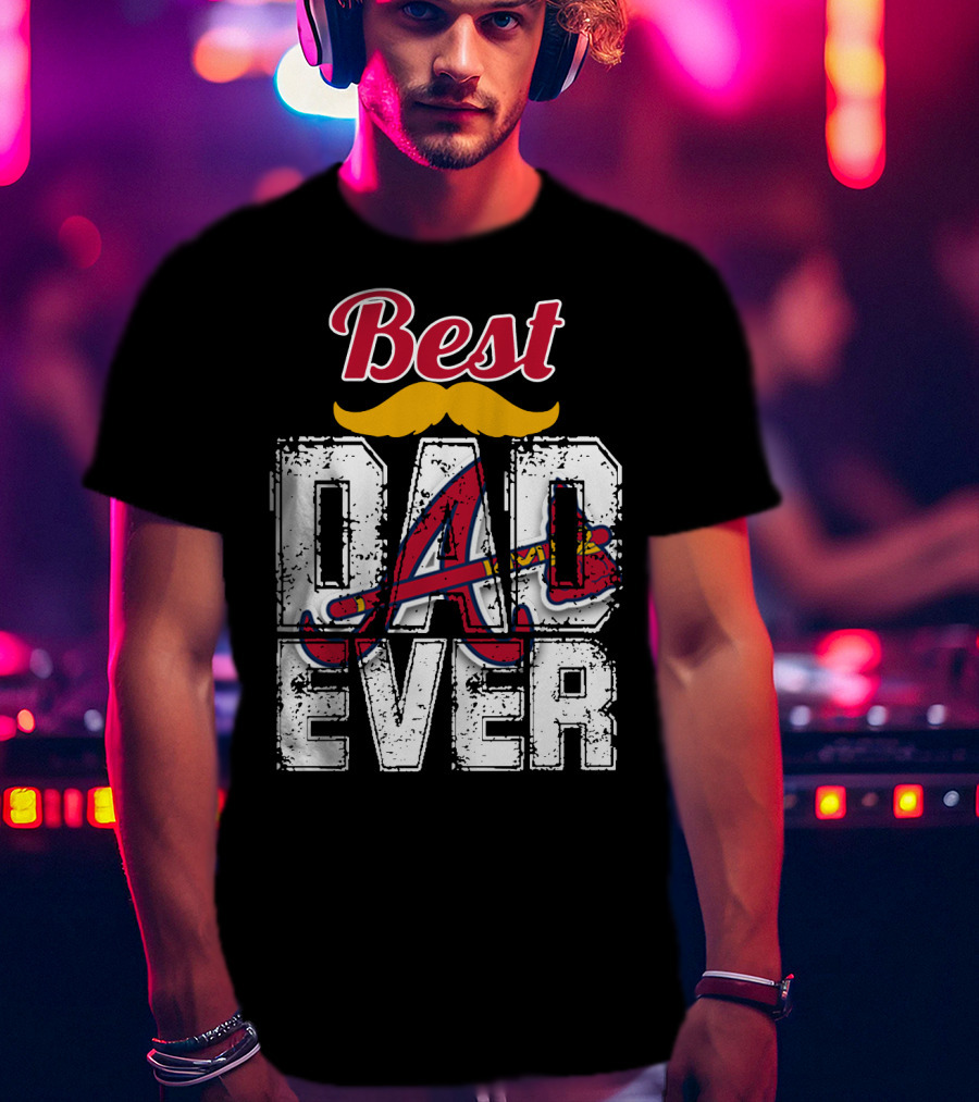 Best Dad Ever Braves A Logo Moustache T-Shirt