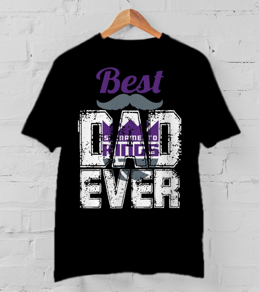 Best Sacramento Kings Dad Ever T-Shirt