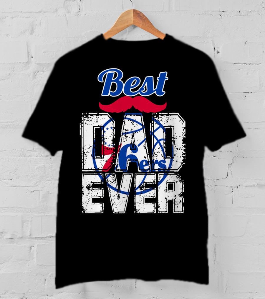 Best Dad Ever Philadelphia 76ers T-Shirt