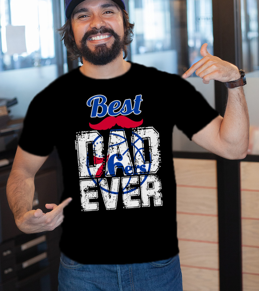 Best Dad Ever Philadelphia 76ers T-Shirt
