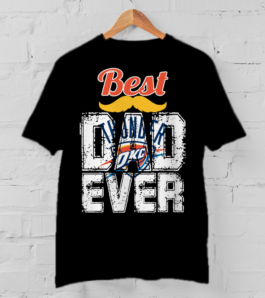 Best Dad Ever Oklahoma City Thunder T-Shirt