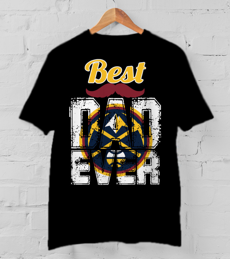 Best Dad Ever Denver Nuggets T-Shirt