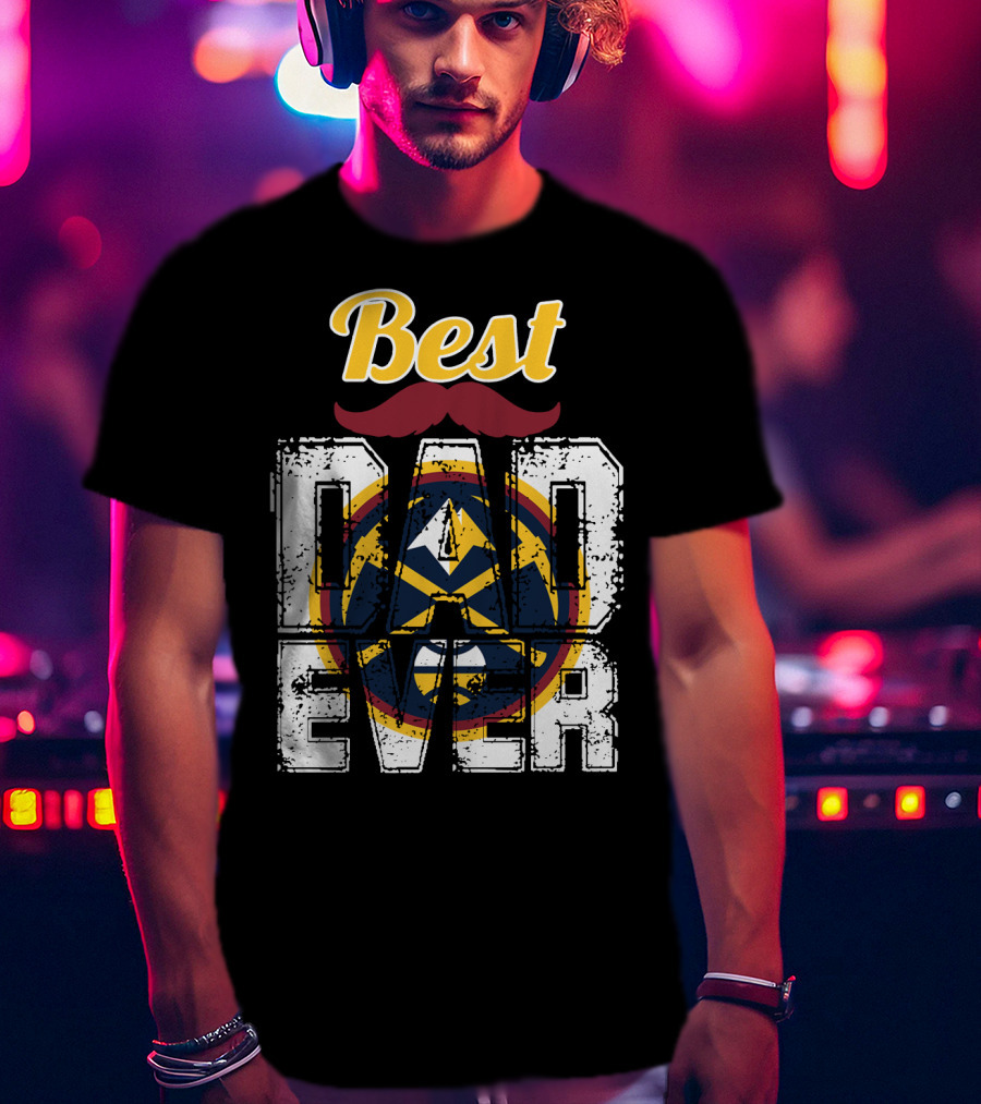 Best Dad Ever Denver Nuggets T-Shirt