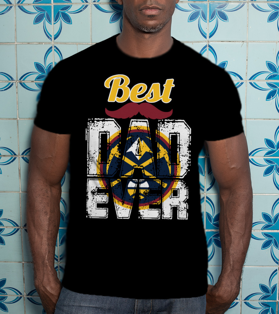 Best Dad Ever Denver Nuggets T-Shirt