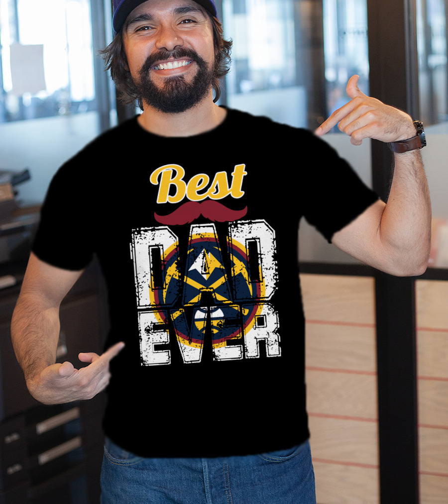 Best Dad Ever Denver Nuggets T-Shirt