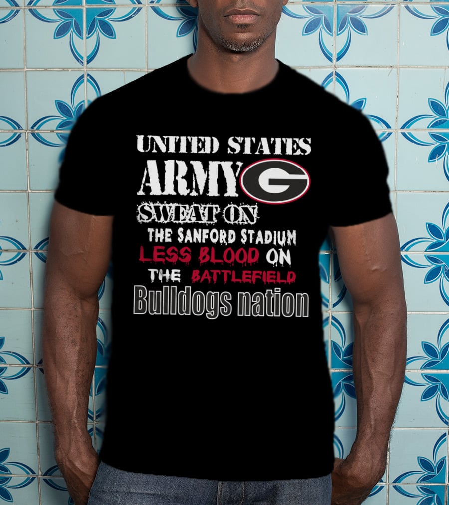 United States Army Bulldogs Nation Sanford Stadium Less Blood On The Battlefield T-Shirt