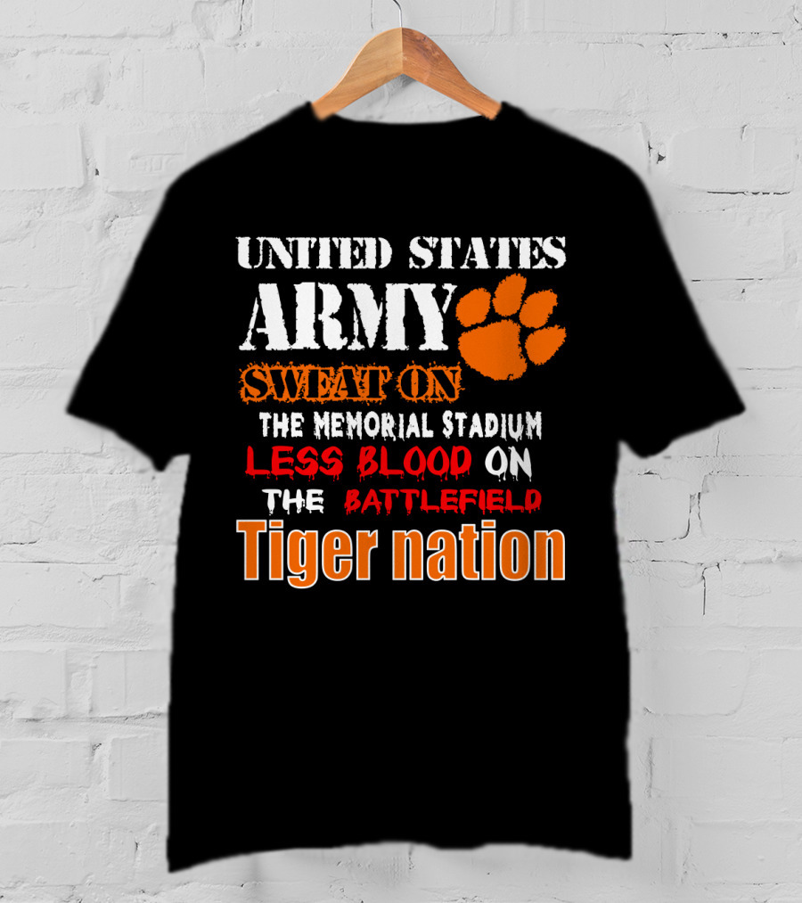 United States Army Sweat On The Memorial Stadium Less Blood On The Battlefield Tiger Nation T-Shirt