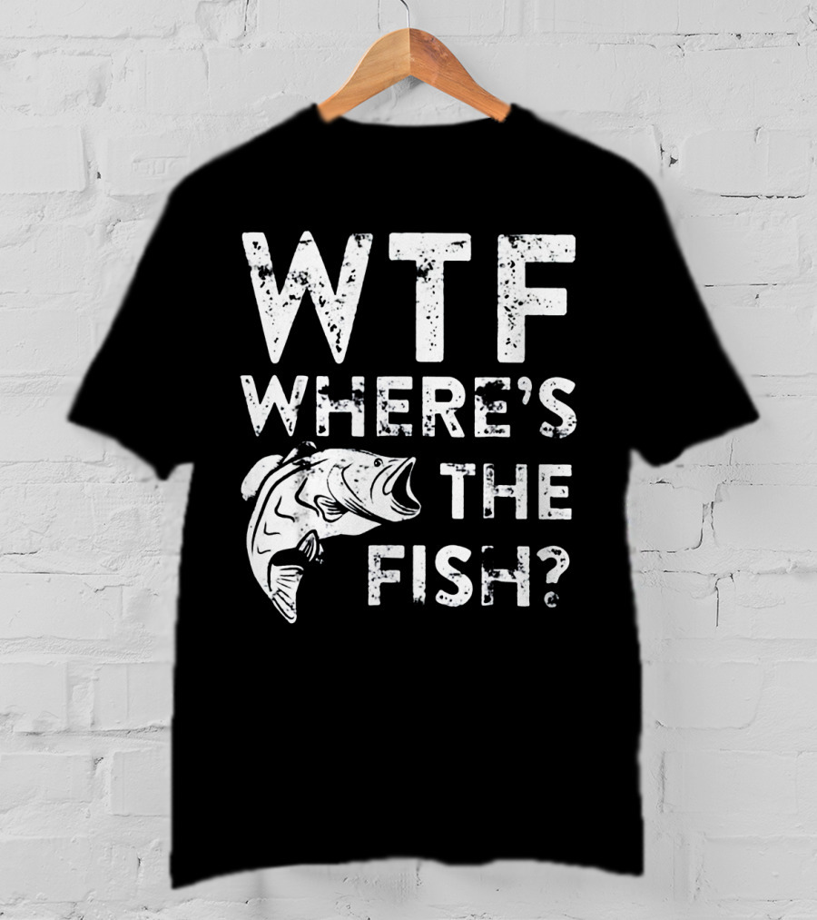 Wtf Where's The Fish? T-Shirt