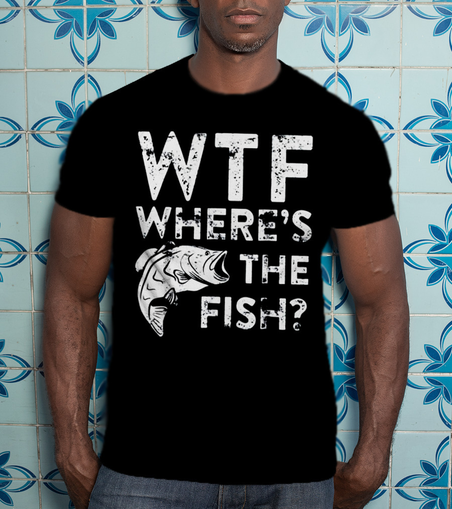 Wtf Where's The Fish? T-Shirt
