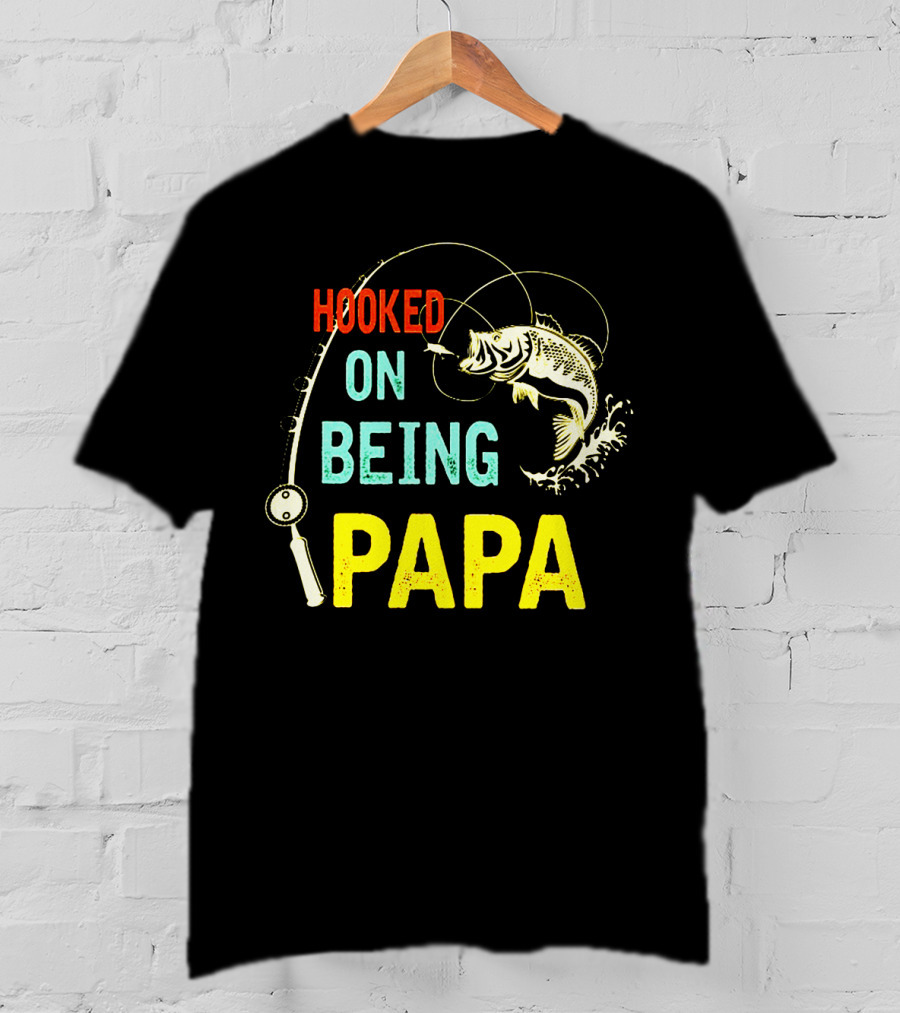 Hooked On Being Papa Fishing T-Shirt