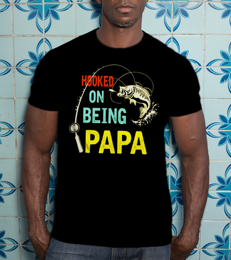 Hooked On Being Papa Fishing T-Shirt