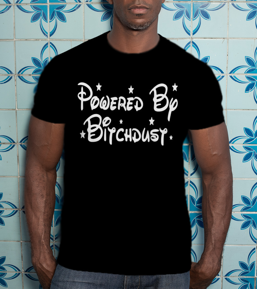 Powered By Bitchdust T-Shirt
