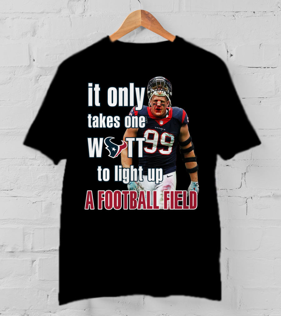 It Only Takes One Watt To Light Up A Football Field 99 Texans Jj Watt T-Shirt