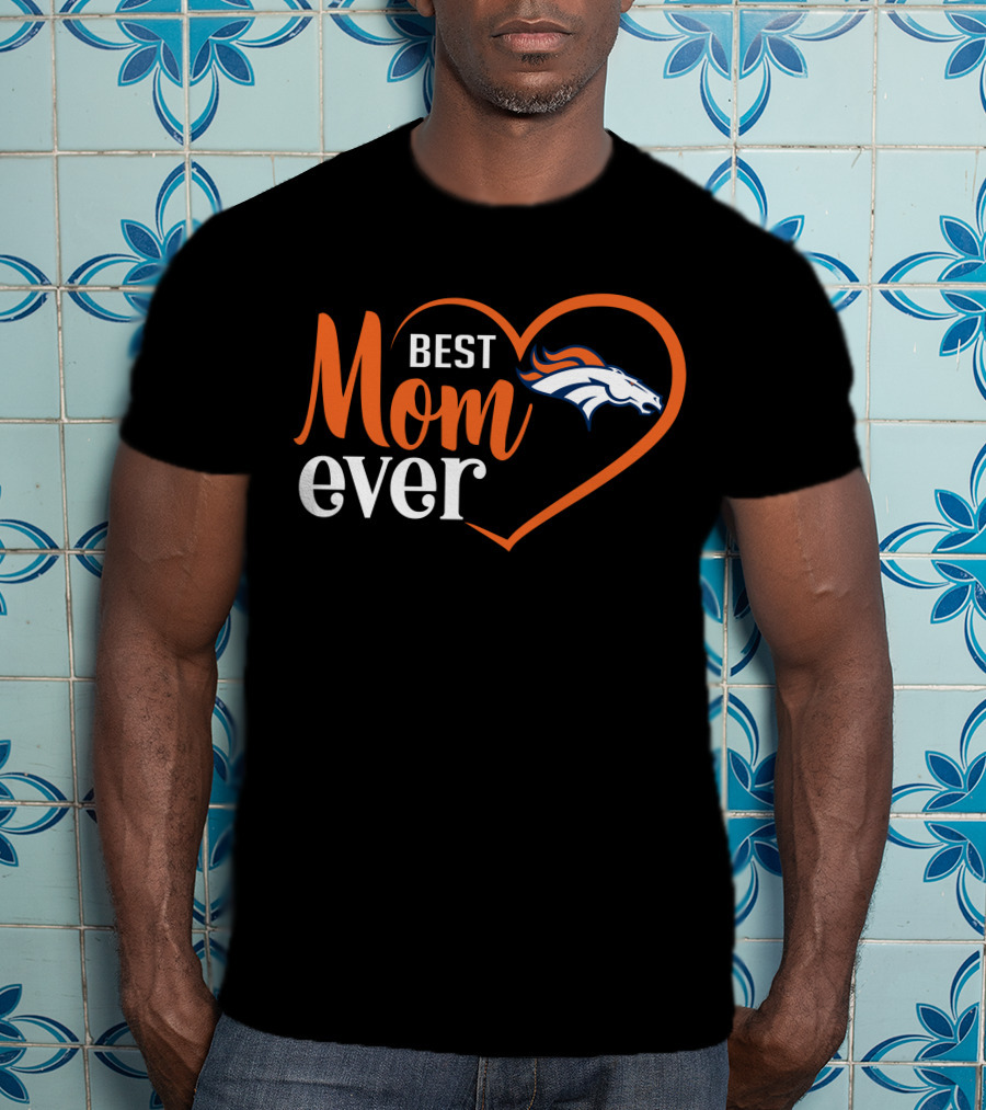 Best Mom Ever Denver Broncos Heart T-Shirt