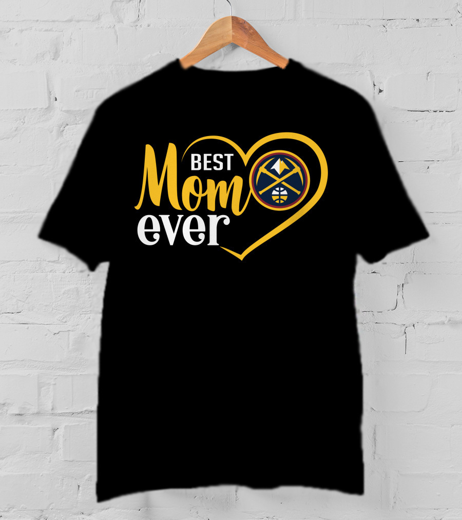 Denver Nuggets Best Mom Ever Heart Basketball T-Shirt
