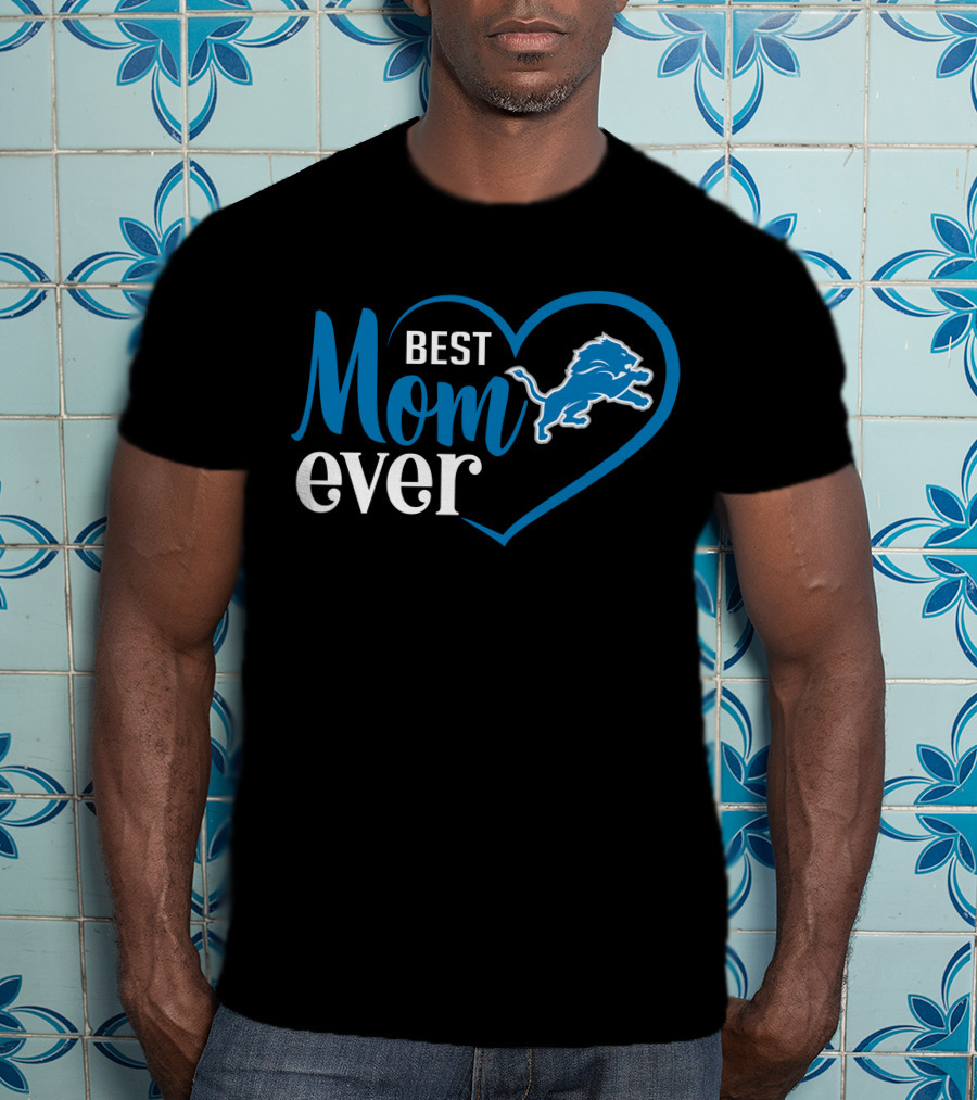 Detroit Lions Best Mom Ever Heart And Lion T-Shirt
