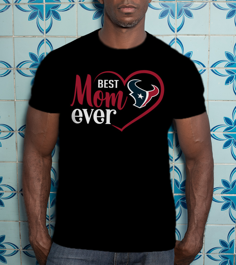 Best Mom Ever Houston Texans Heart T-Shirt