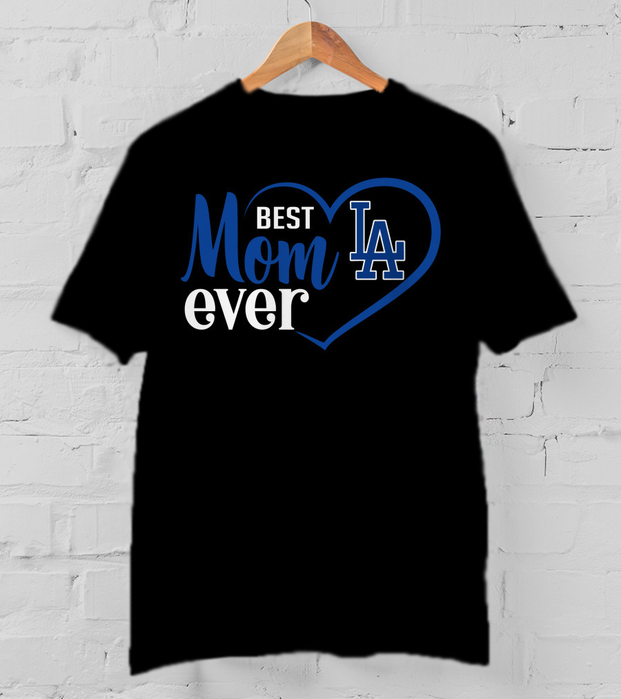Los Angeles Dodgers Best Mom Ever La Heart T-Shirt