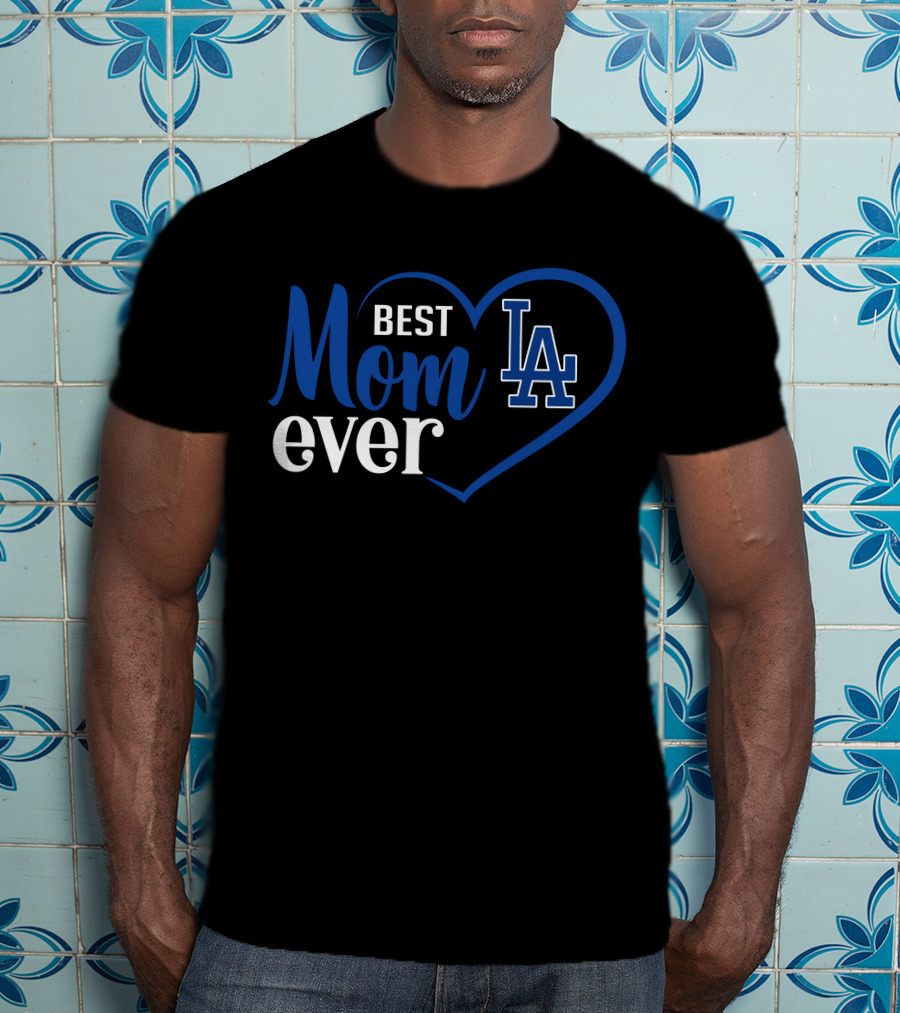 Los Angeles Dodgers Best Mom Ever La Heart T-Shirt