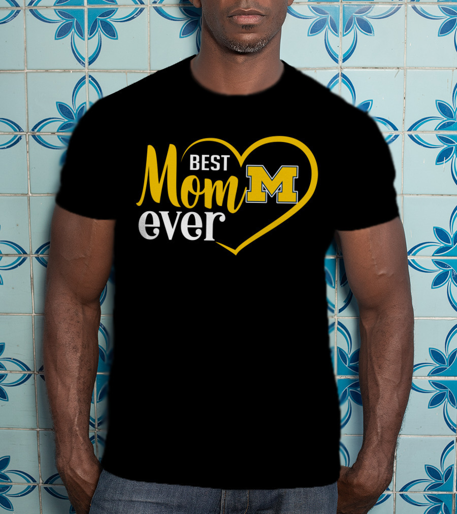 Best Mom Ever Michigan Wolverines M T-Shirt