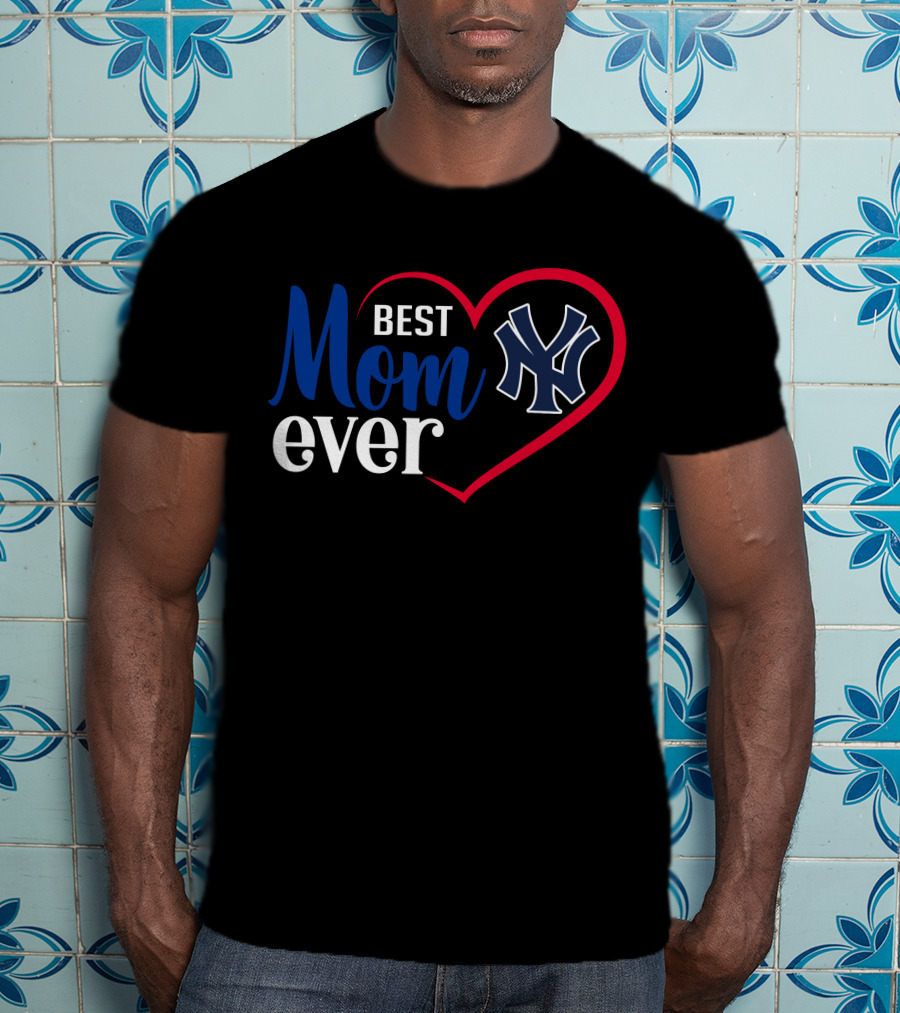 New York Yankees Best Mom Ever Heart T-Shirt
