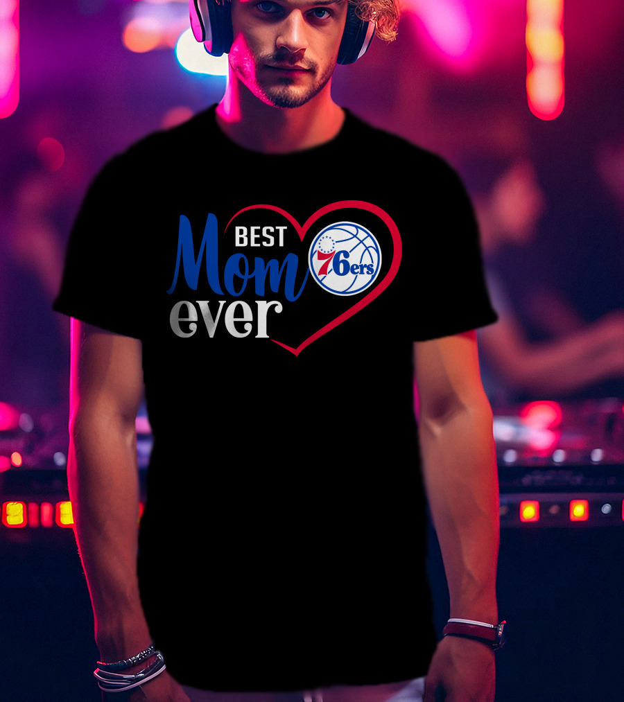 Philadelphia 76ers Best Mom Ever Heart Basketball T-Shirt