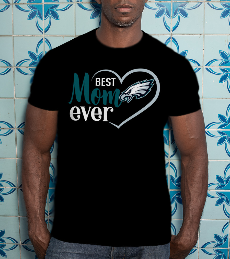 Philadelphia Eagles Best Mom Ever Heart T-Shirt