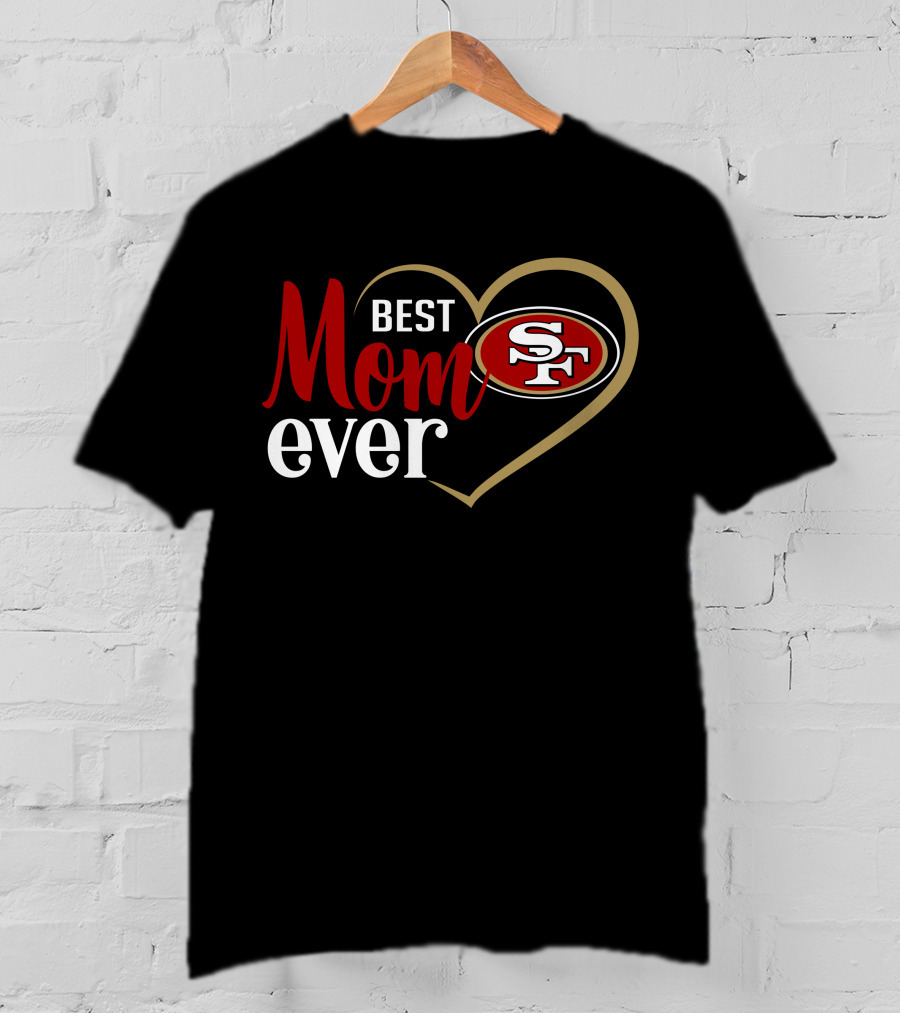 San Francisco 49ers Best Mom Ever Heart Sf T-Shirt