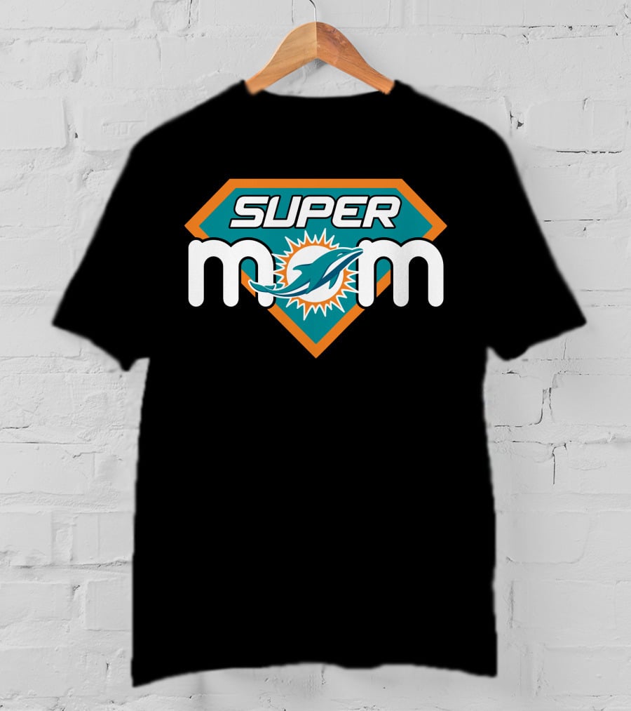 Miami Dolphins Super Mom Fan T-Shirt