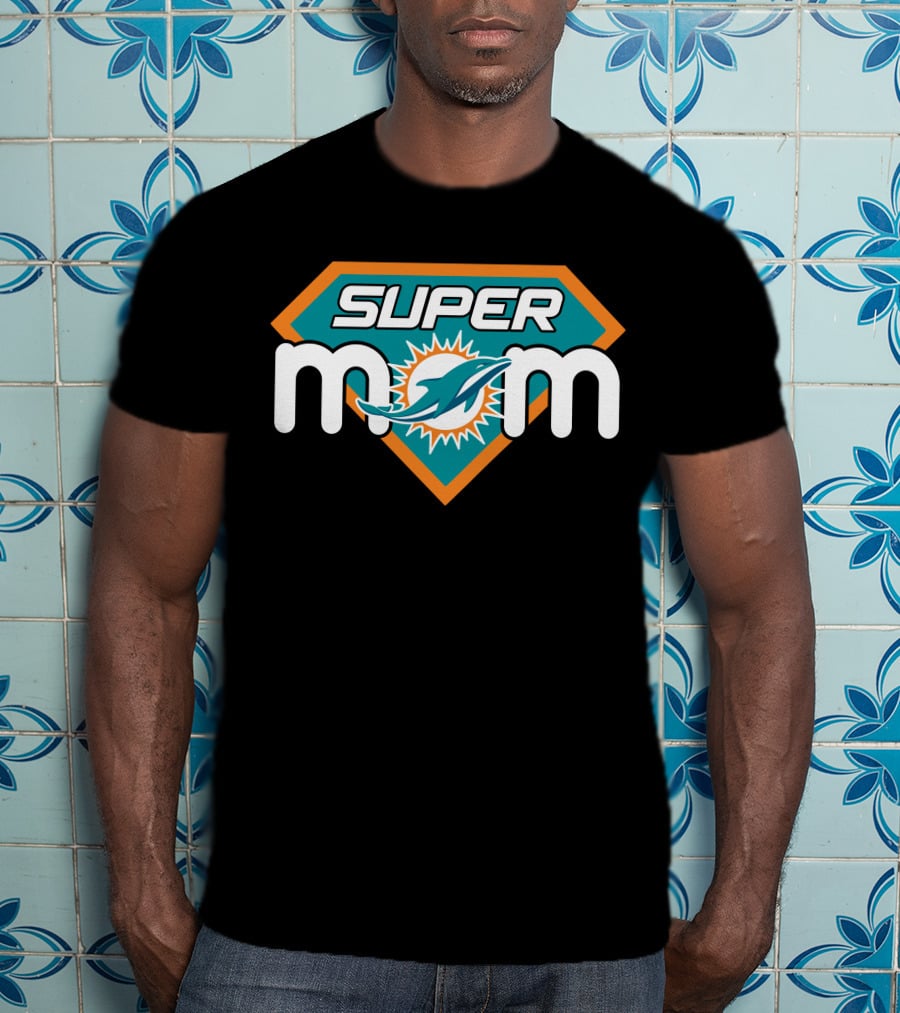 Miami Dolphins Super Mom Fan T-Shirt