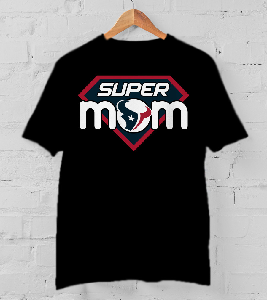 Super Mom Houston Texans T-Shirt
