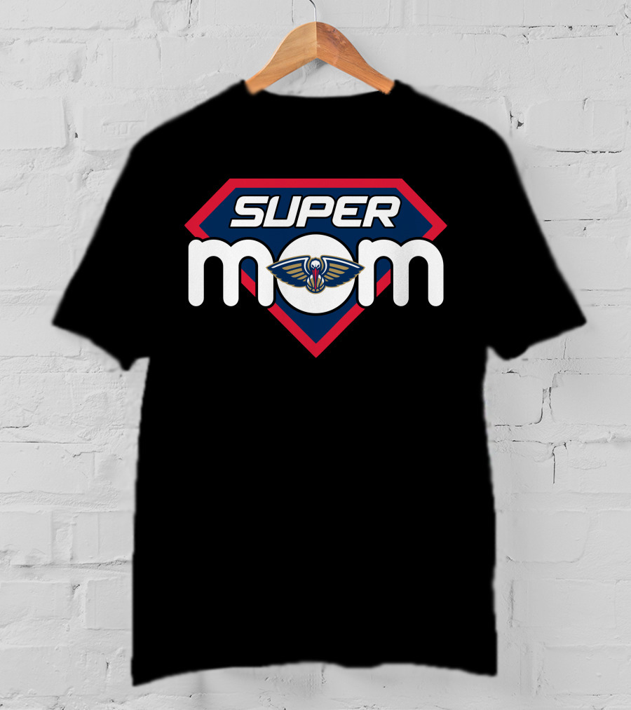 Super Mom New Orleans Pelicans T-Shirt