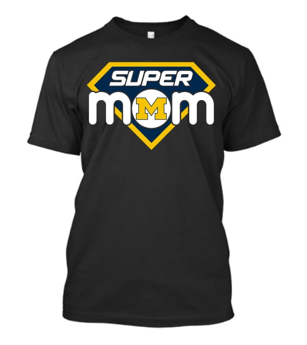 Super Mom Michigan Wolverines T-Shirt