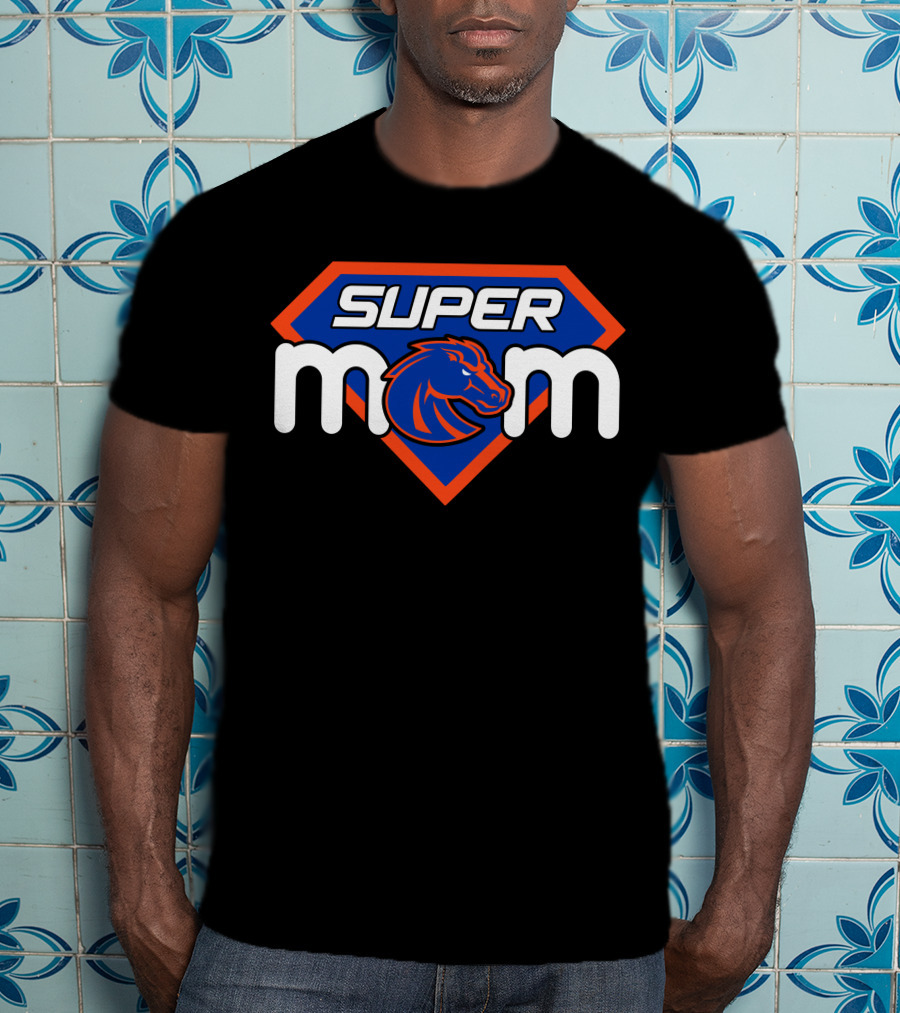 Super Mom Boise State Broncos T-Shirt