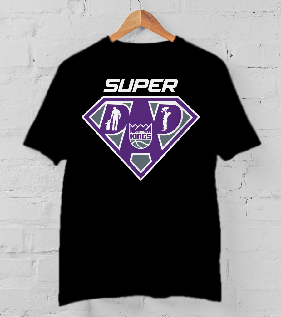 Super Dad Sacramento Kings Basketball Heroes T-Shirt