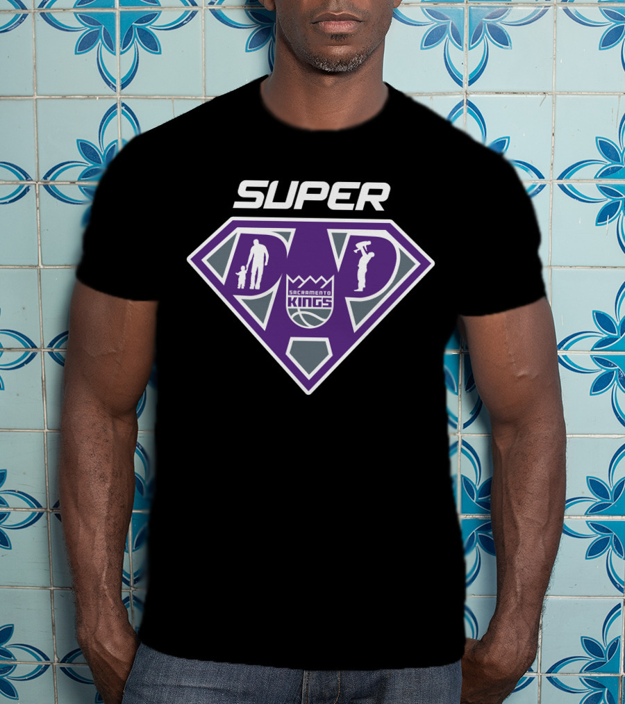 Super Dad Sacramento Kings Basketball Heroes T-Shirt