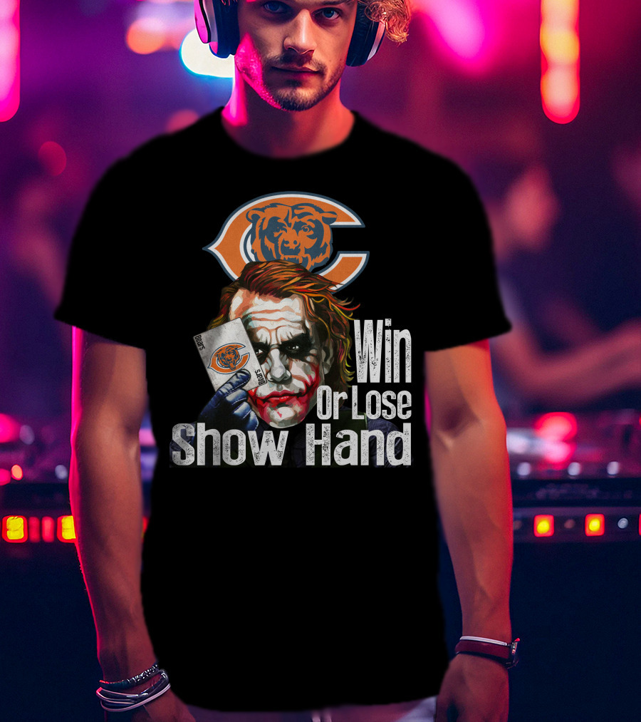 Chicago Bears Joker Win Or Lose Show Hand T-Shirt