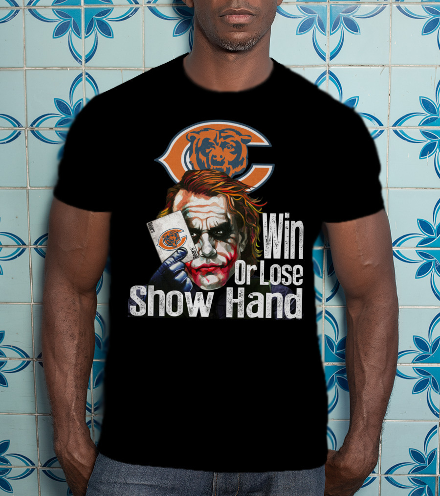 Chicago Bears Joker Win Or Lose Show Hand T-Shirt