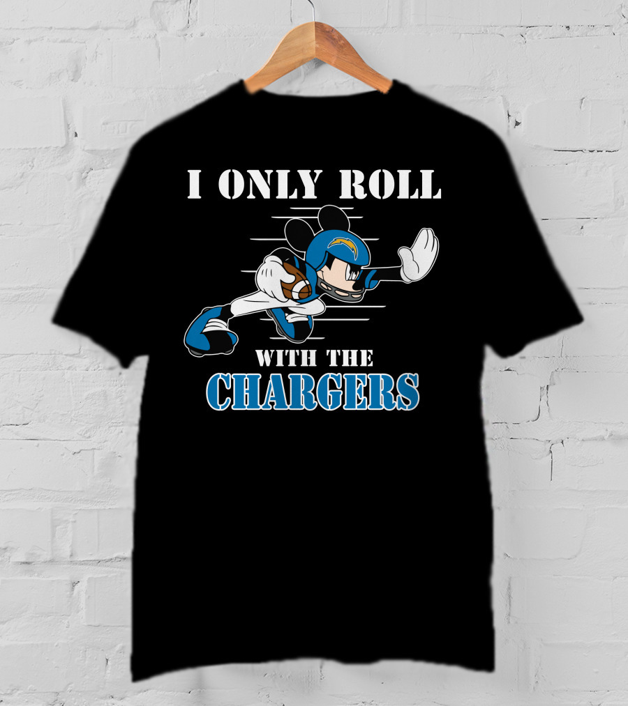 I Only Roll With The Chargers T-Shirt