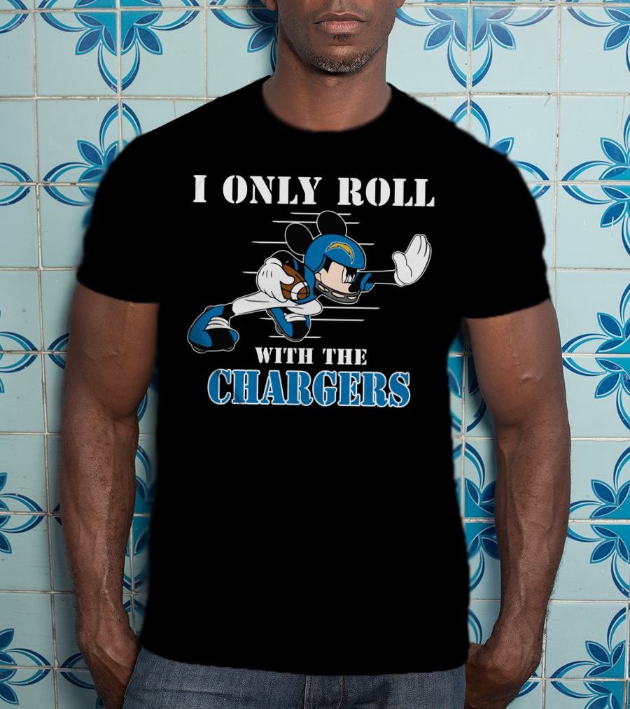 I Only Roll With The Chargers T-Shirt