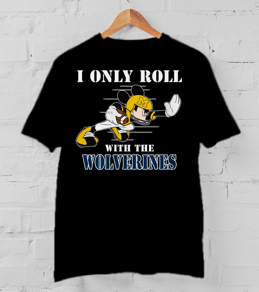 I Only Roll With The Wolverines Mickey Football Helmet T-Shirt