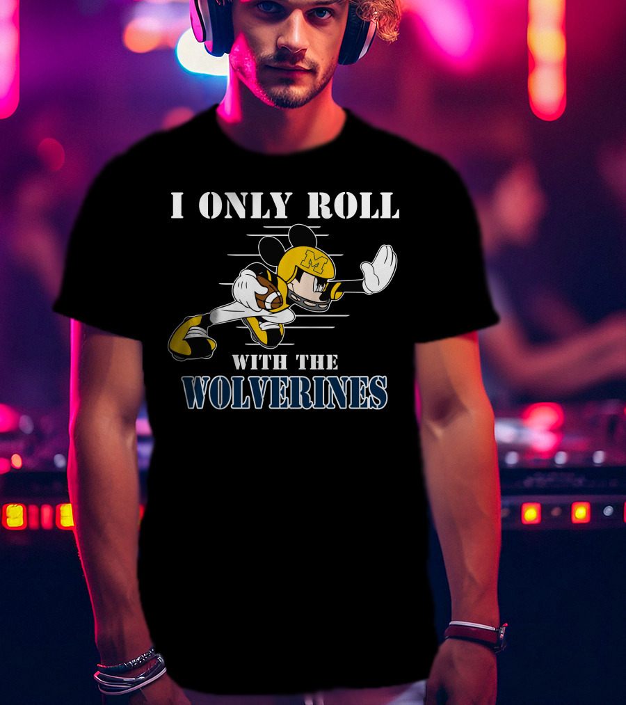 I Only Roll With The Wolverines Mickey Football Helmet T-Shirt